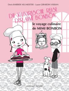 Le voyage culinaire de Mimi Bonbon - Die Kulinarische Reise Der Mimi Bonbon | Barbier-Neumeister, Doris